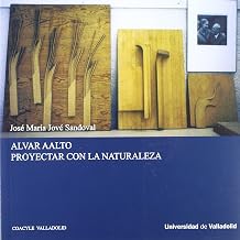 ALVAR AALTO. PROYECTAR CON LA NATURALEZA 1a Reimpresion