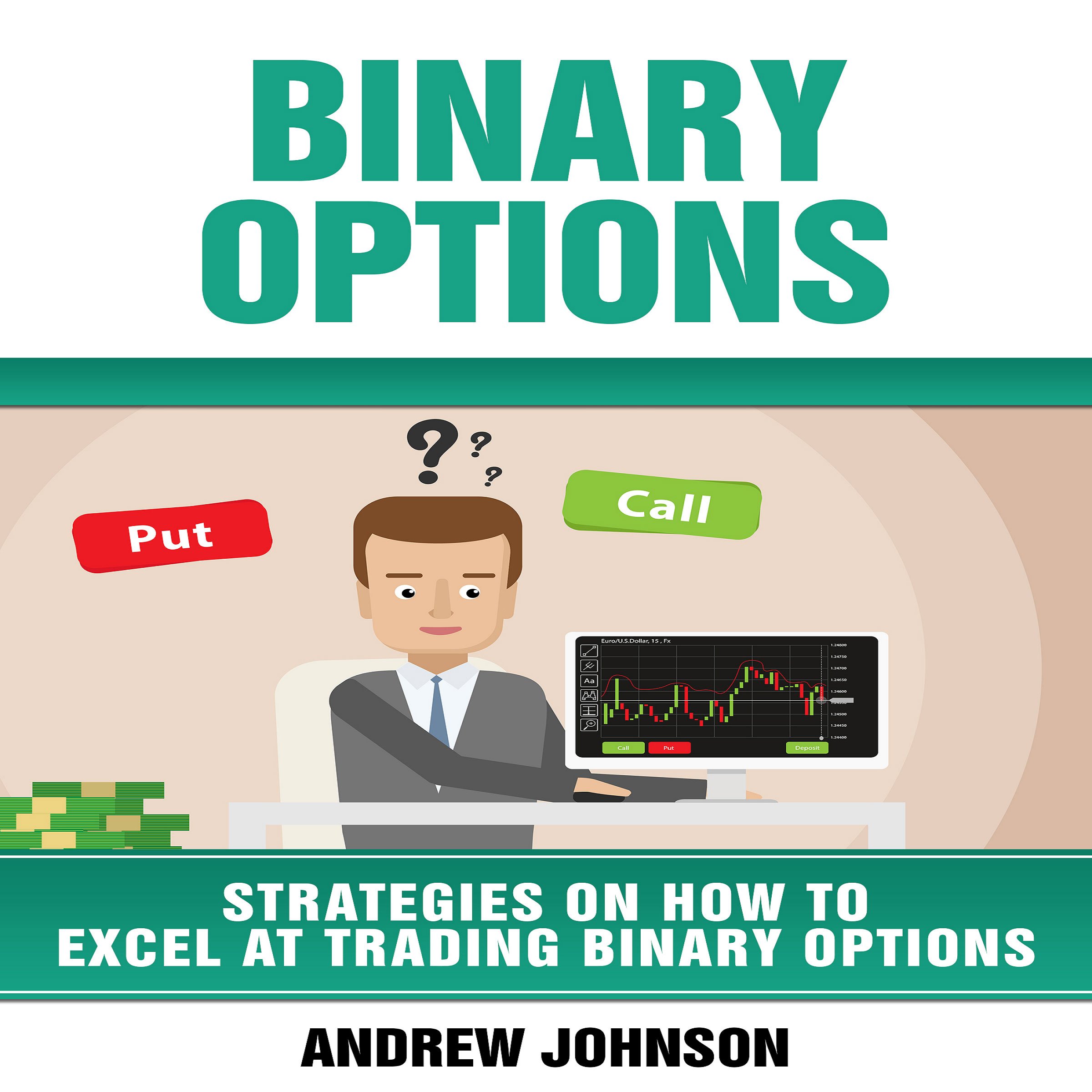 Binary Options: Strategies on How to Excel at Trading Binary Options