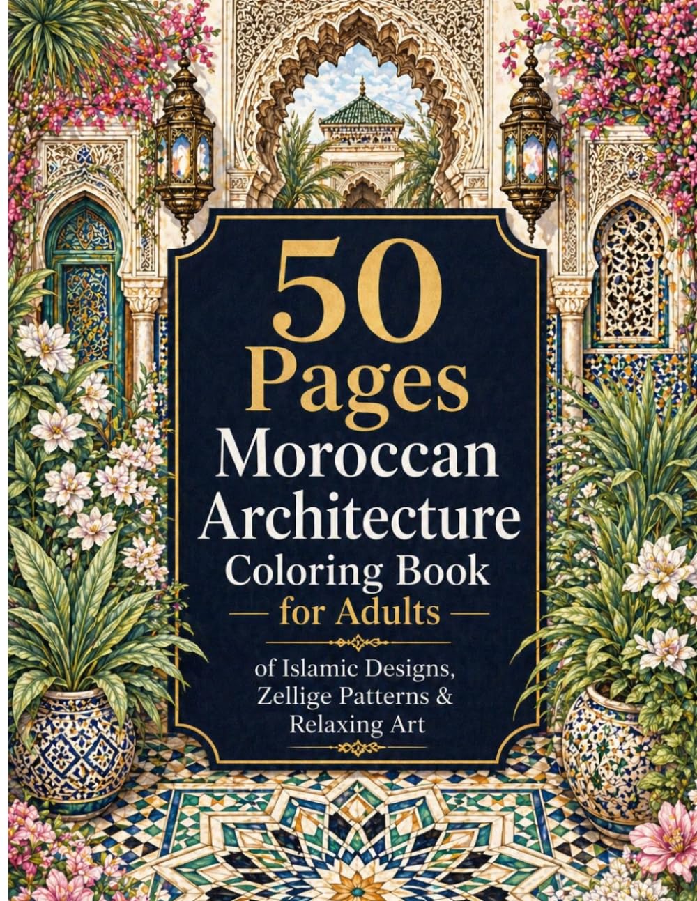 Moroccan Architecture & Zellige Coloring Book for Adults:: 50 Relaxing Pages of Islamic Patterns, Riads & Decorative Designs