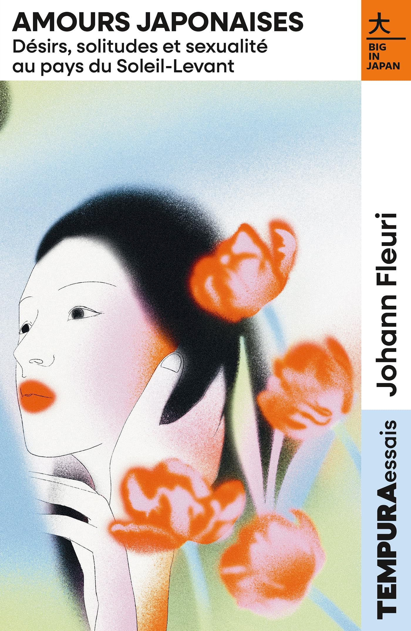 Amours japonaises: Désirs, solitudes et sexualité au pays du Soleil-Levant
