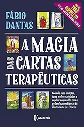 A magia das cartas terapêuticas (Inclui Tarô completo - cartas coloridas): Controle suas emoções, tome melhores decisões e equilibre a sua vida com o poder dos arquétipos e do alinhamento dos chacras