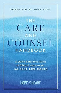 The Care and Counsel Handbook: A Quick Reference Guide of Biblical Answers for 100 Real-Life Issues