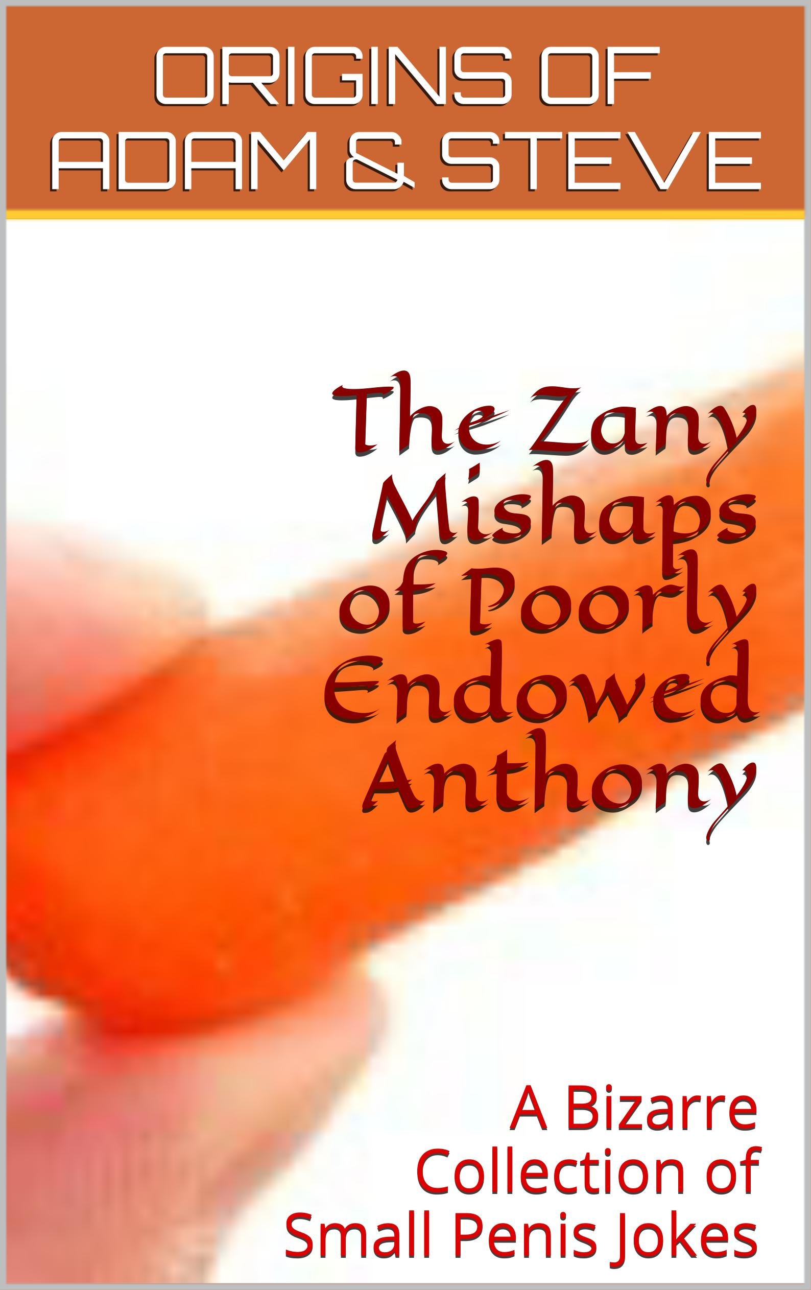 buy-the-zany-mishaps-of-poorly-endowed-anthony-a-bizarre-collection-of