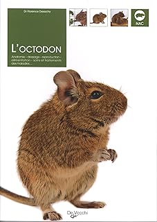 L'Octodon: Anatomie, dressage, reproduction, alimentation, soins et traitements des maladies