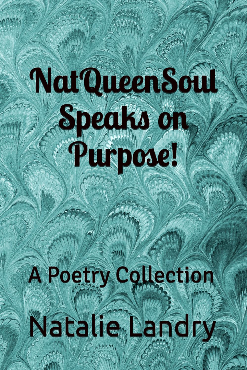 NatQueenSoul Speaks on Purpose!: A Poetry Collection