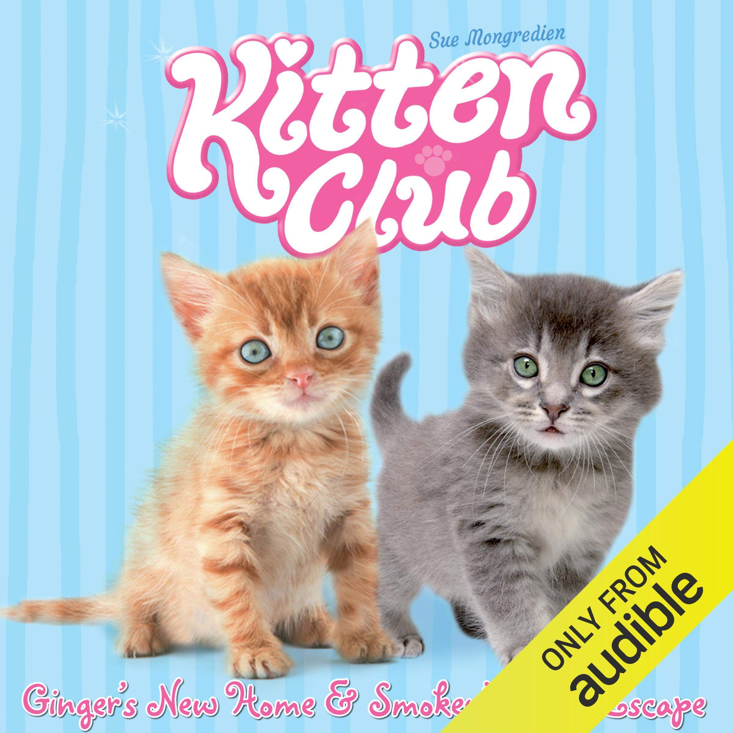 Kitten Club: Ginger's New Home & Smokey's Great Escape