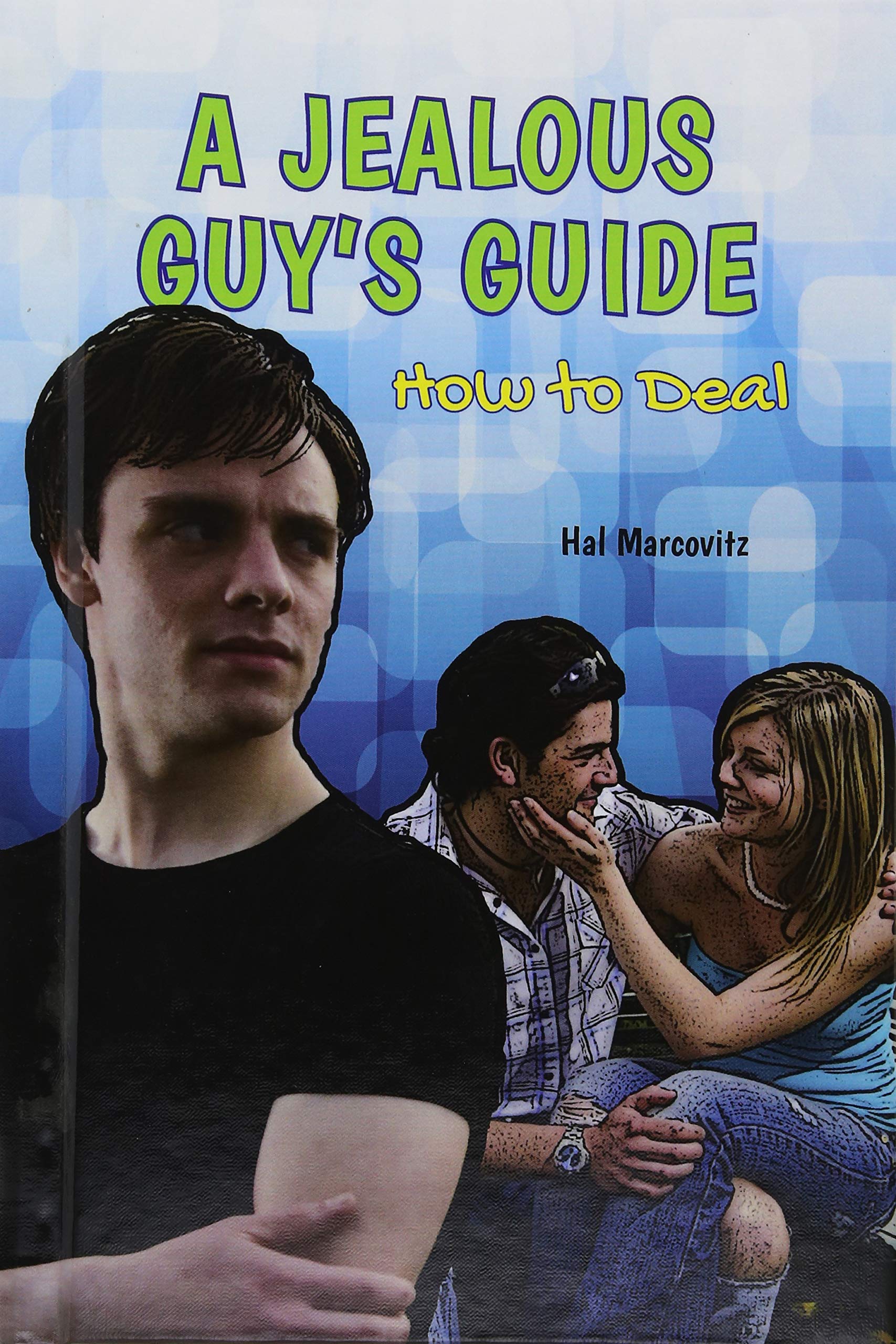 A Jealous Guy's Guide: How to Deal (A Guy's Guide)