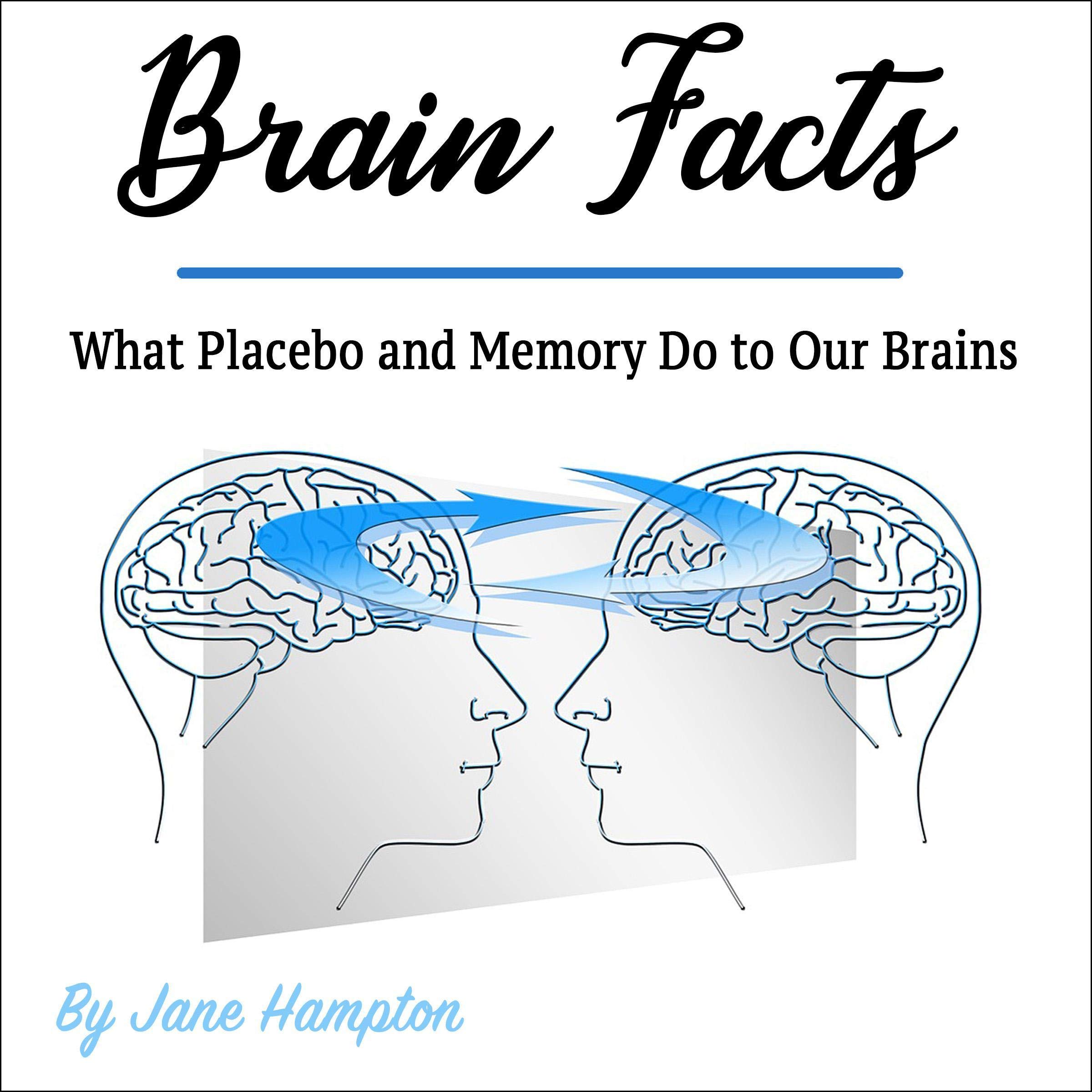 Brain Facts: What Placebo and Memory Do to Our Brains