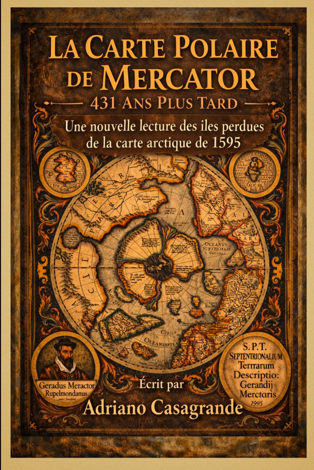 La Carte Polaire de Mercator — 431 Ans Plus Tard: Une nouvelle lecture des îles perdues de la carte arctique de 1595