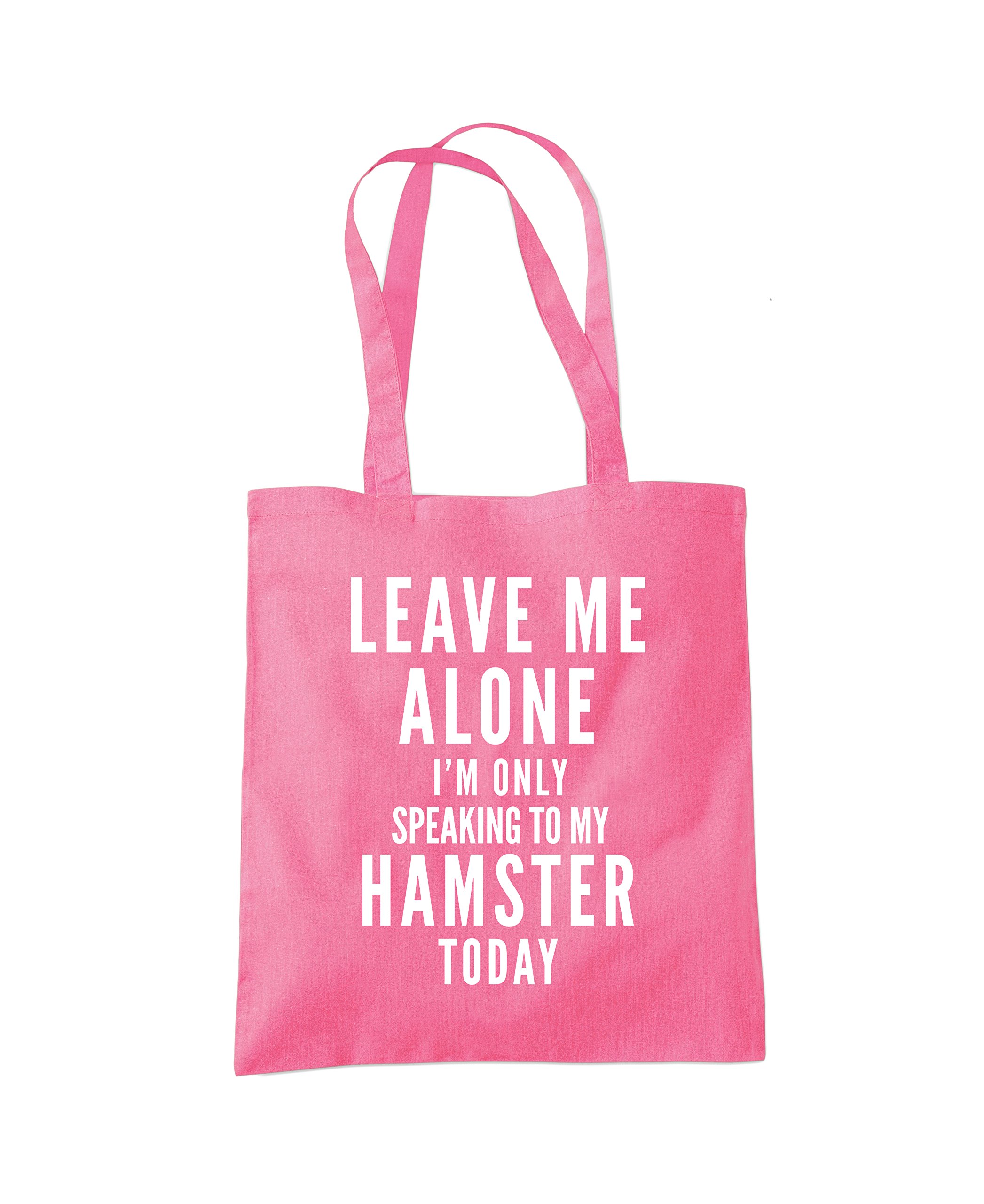 Hotscamp Women's Pink Leave Me Alone I'm Only Talking To My Hamster Tote Bag - One Size