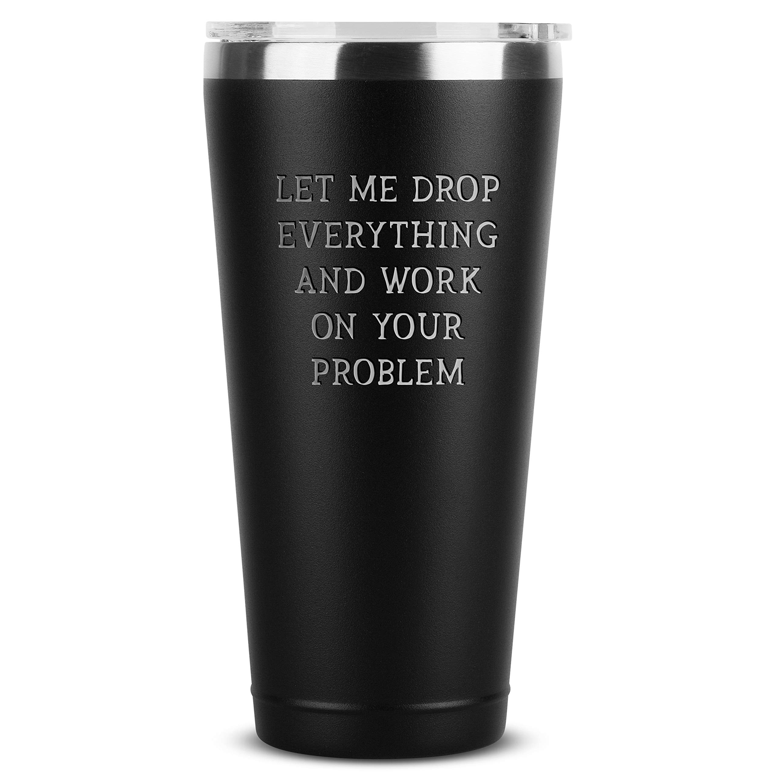Funny Gifts Men - Let Me Drop Everything - 30 oz Black Insulated Stainless Steel Tumbler w/Lid - Birthday Christmas Gifts Present Ideas for Dad Him - Tumblers Cups Party Decorations Supplies Presents