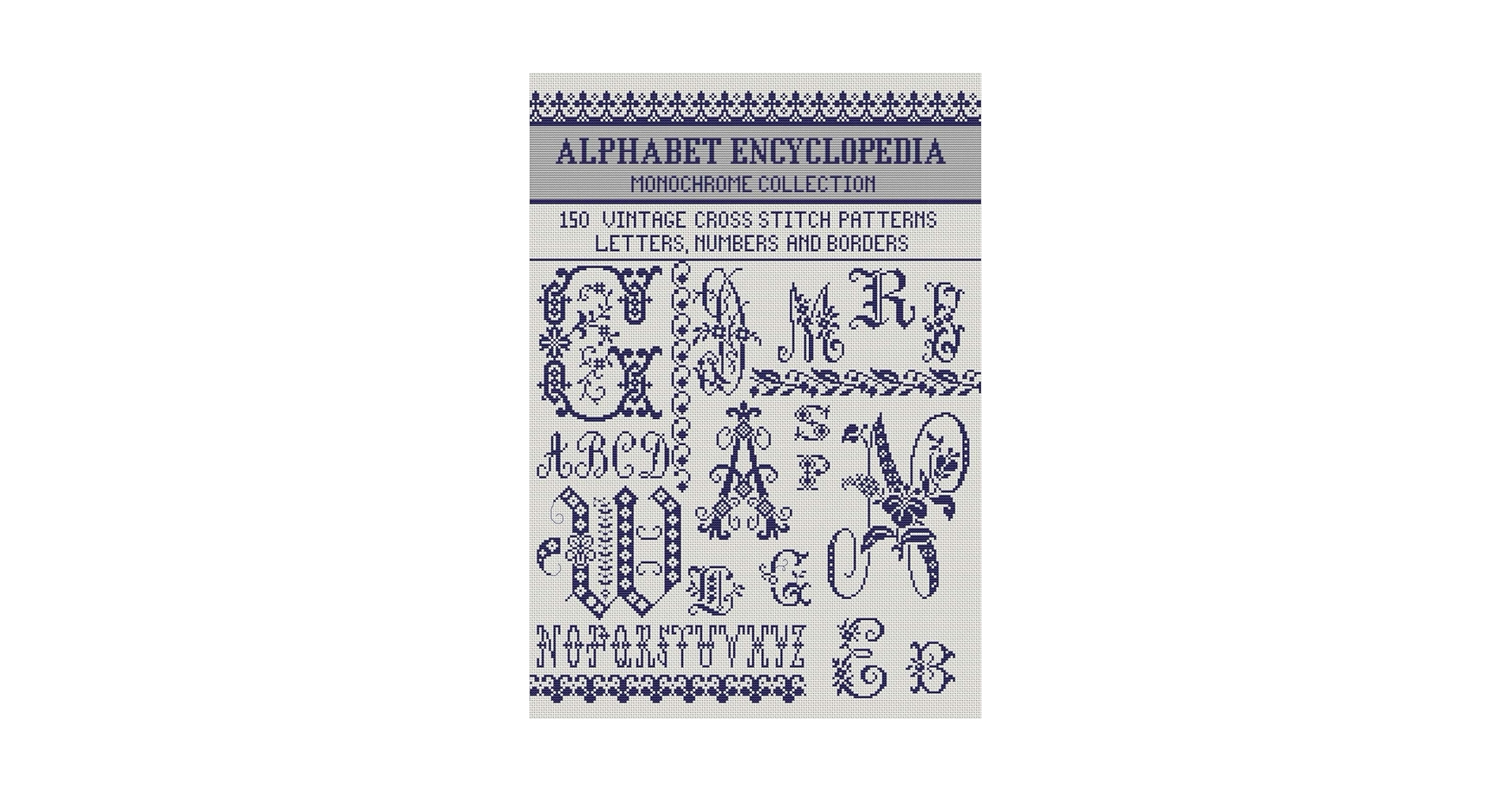 Vintage Alphabet Cross Stitch Encyclopedia: 150 Antique