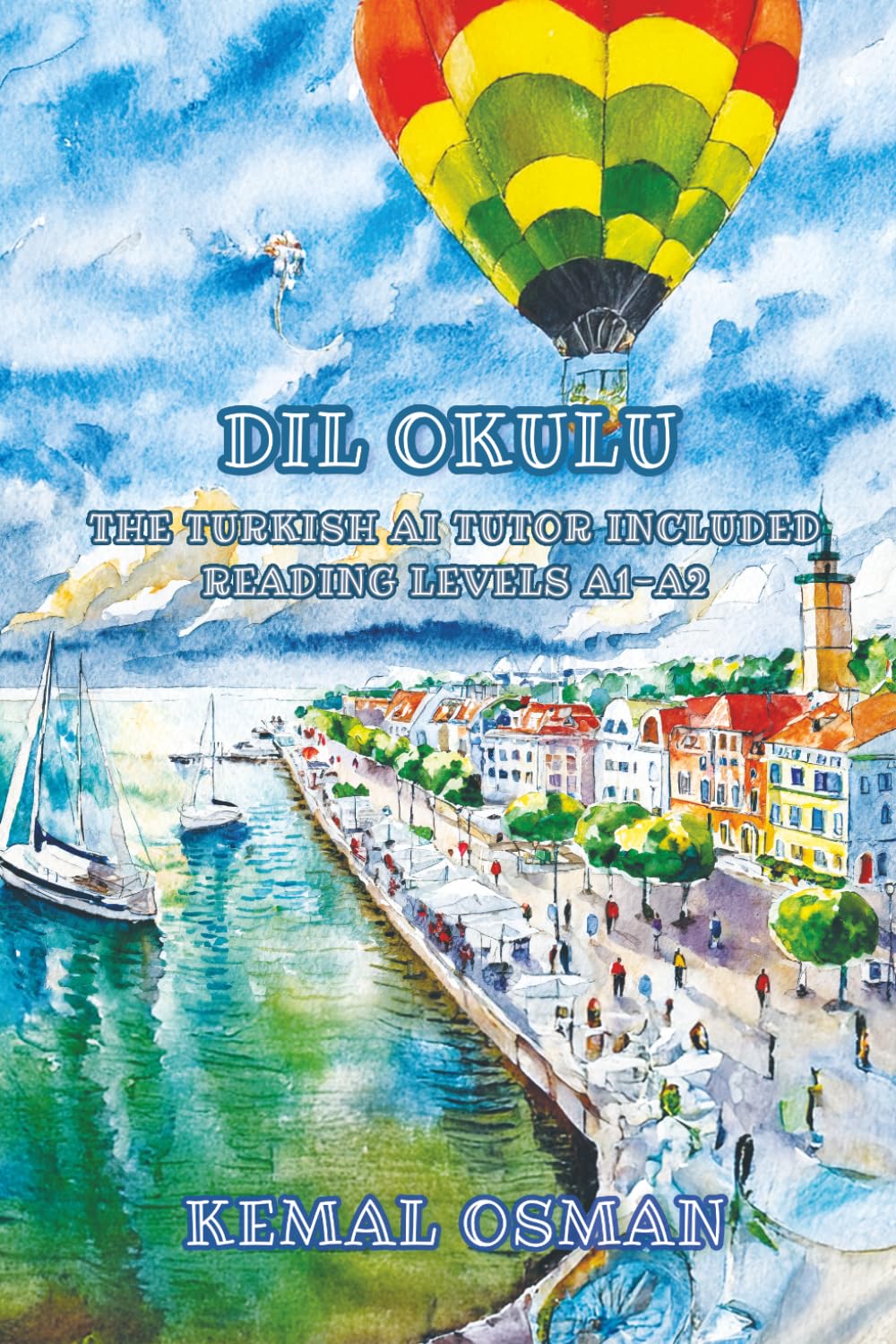 Dil Okulu: The Turkish AI Tutor Included Reading Levels A1-A2 Turkish-English (Graded Turkish Readers)