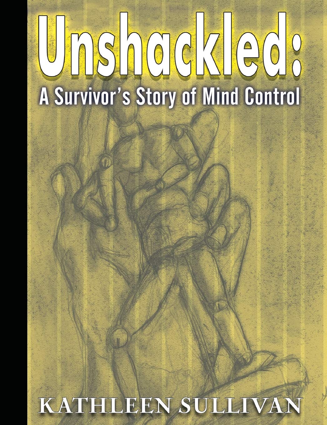 Unshackled: A Survivor's Story of Mind Control
