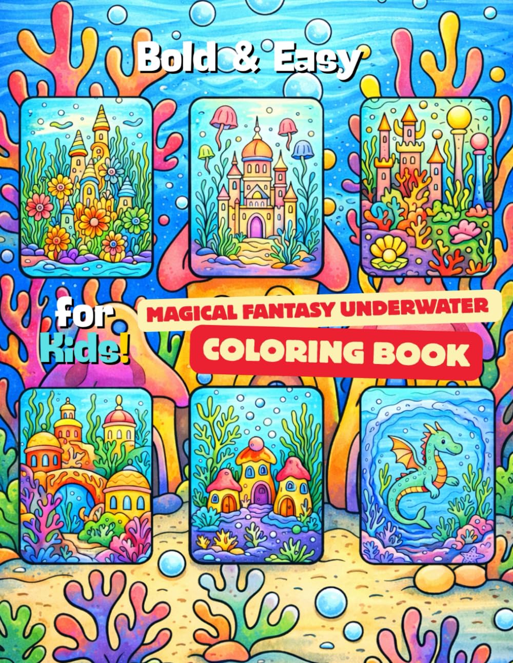 Bold and Easy Magical fantasy Underwater Coloring Book: Fun and Easy Magical Ocean Scenes with Bold Lines, Underwater Fantasy Coloring Pages for Kids Ages 4–8 (Ocean Friends Series for Kids)
