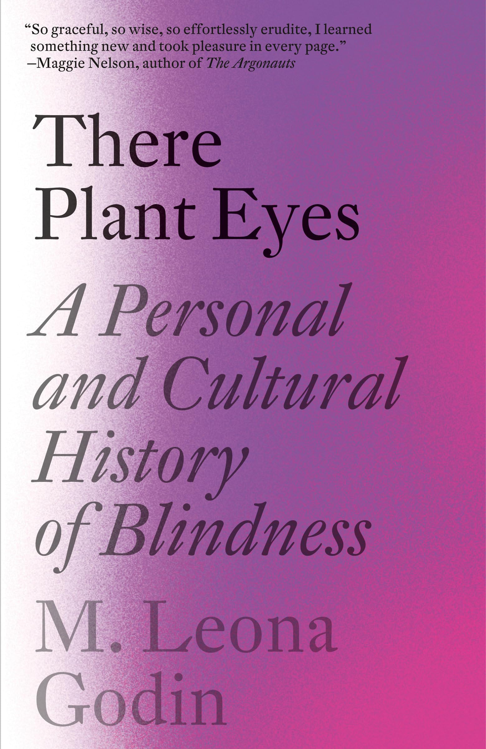 There Plant Eyes: A Personal and Cultural History of Blindness