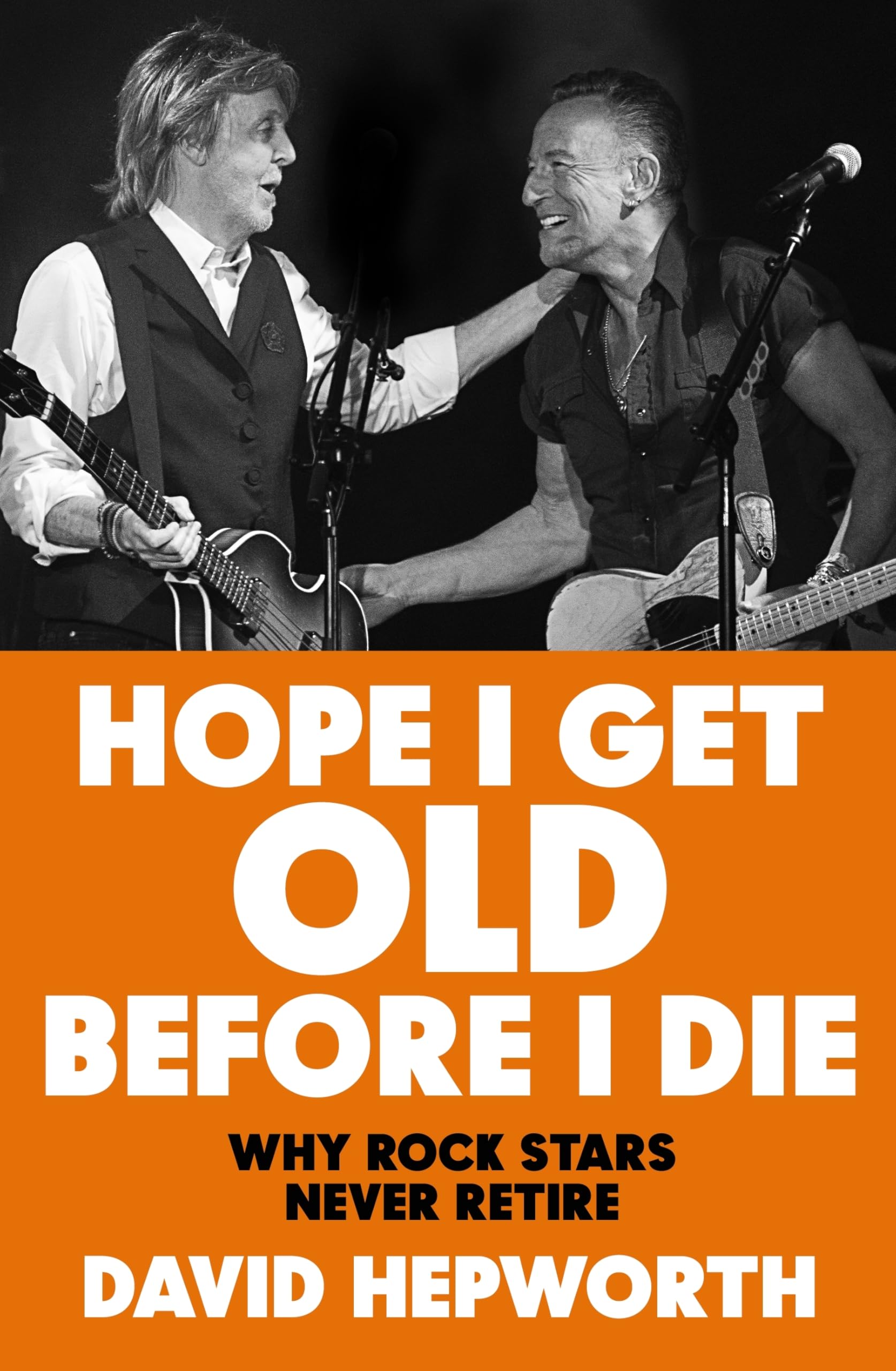 Hope I Get Old Before I Die by David Hepworth HARDBACK 9781787632783