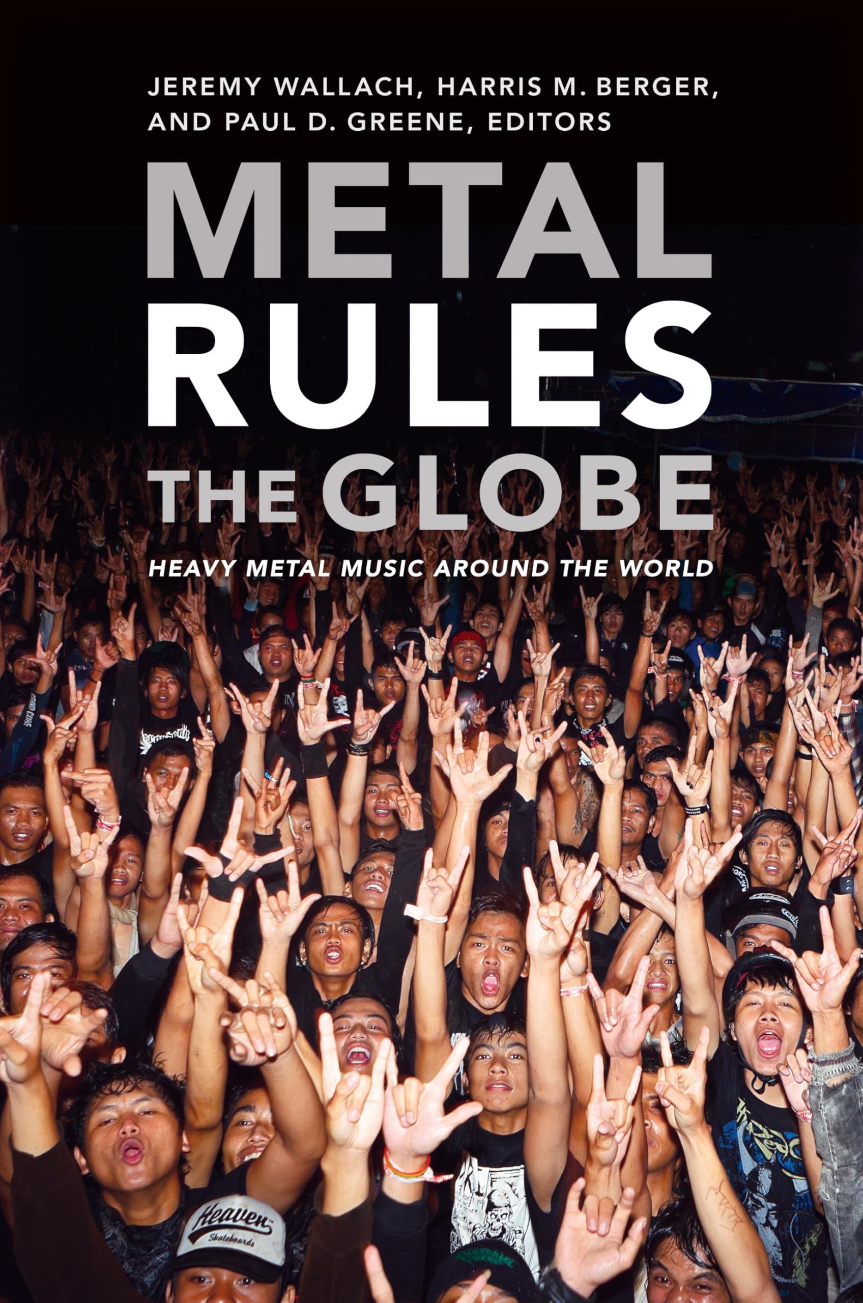Metal Rules the Globe: Heavy Metal Music Around The World