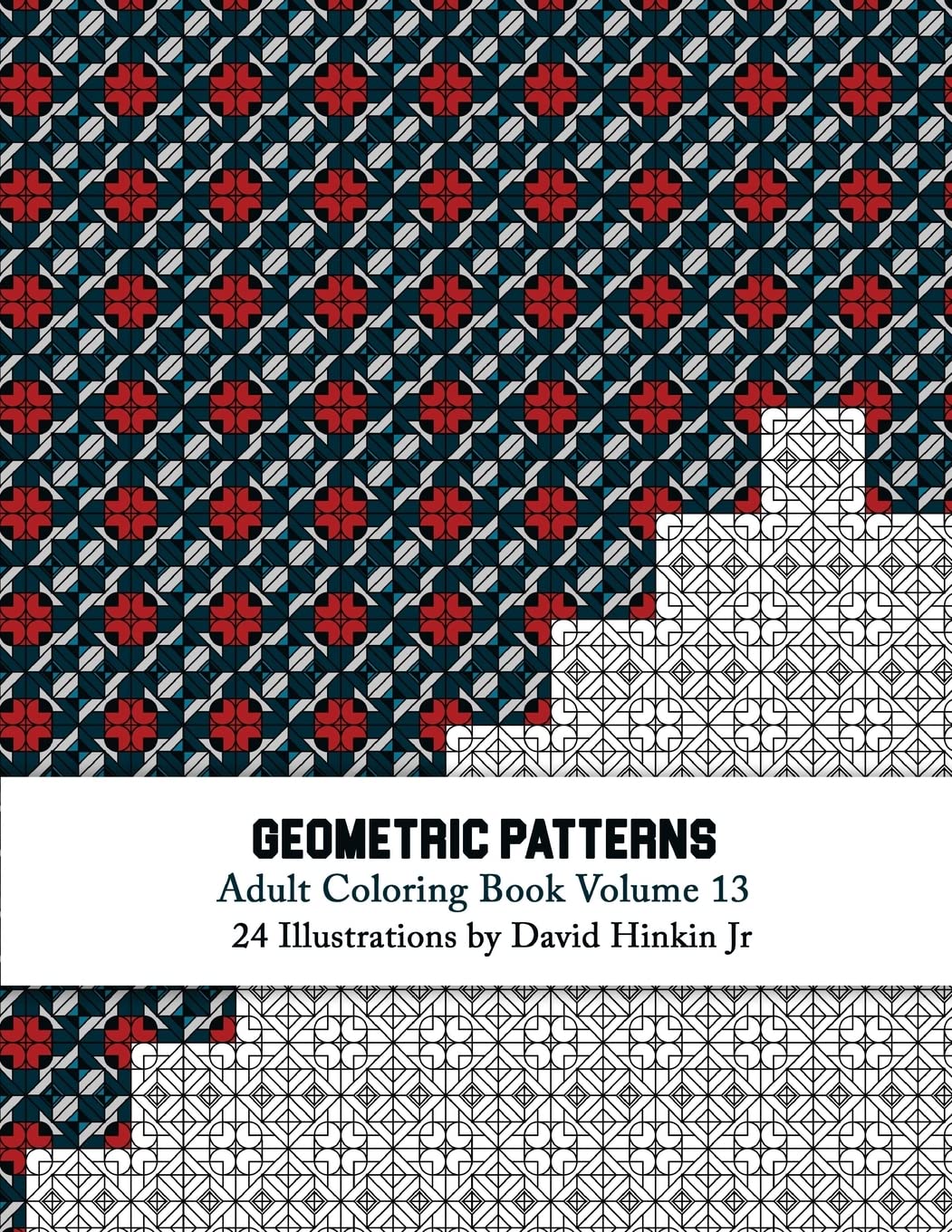 Geometric Patterns - Adult Coloring Book Vol. 13: Volume 13