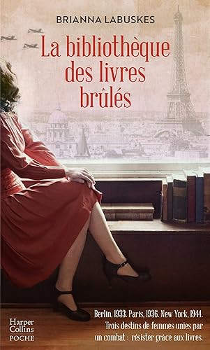 La Bibliothèque des livres brûlés: Le destin de trois femmes unies par un combat : résister grâce aux livres