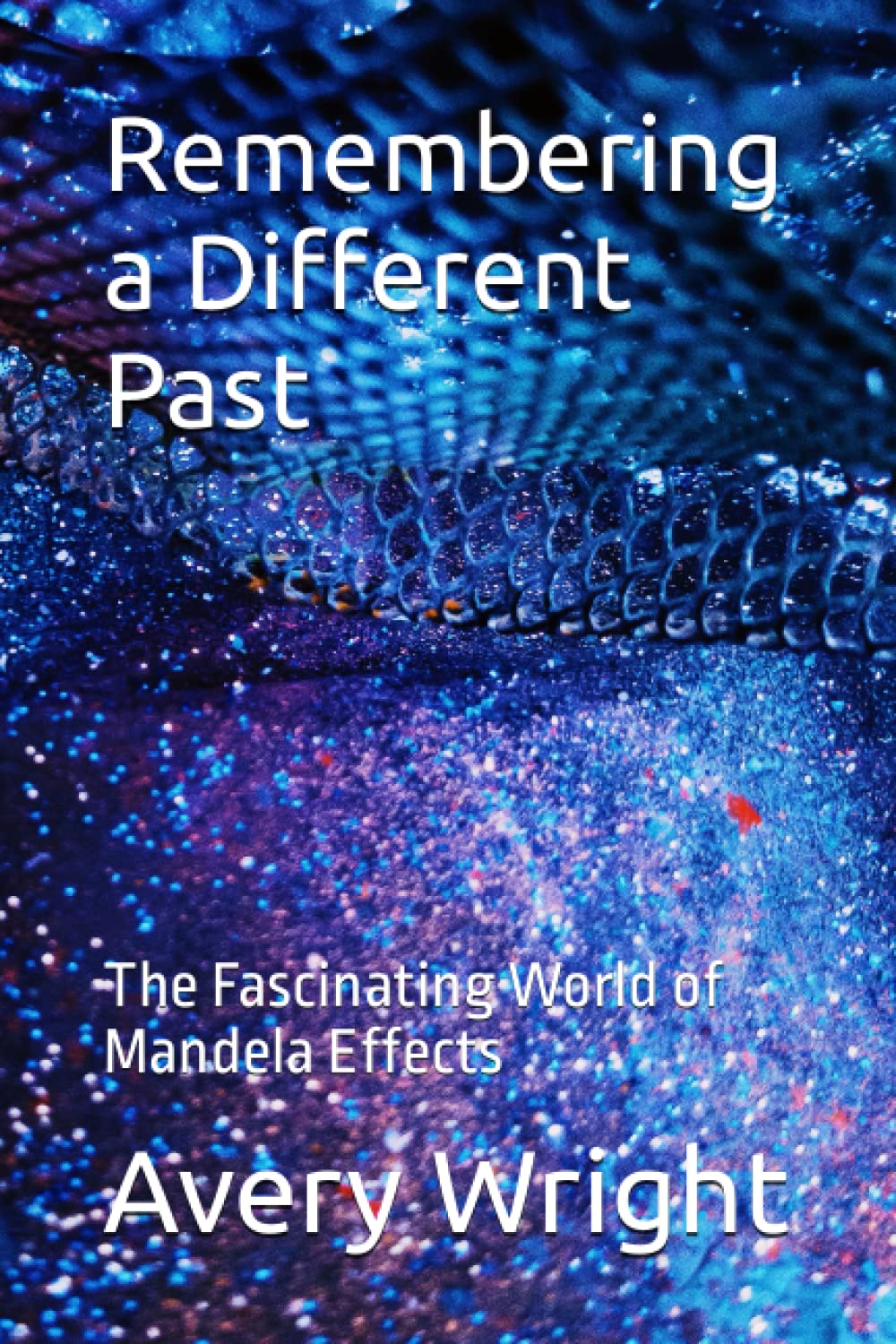 Remembering a Different Past: The Fascinating World of Mandela Effects (Mandella Effects)