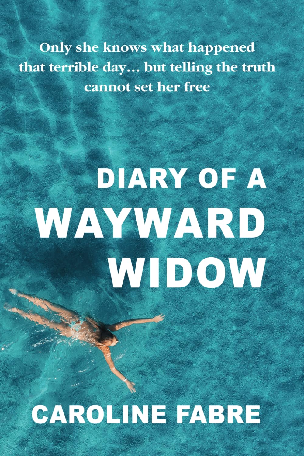 Diary of a Wayward Widow: A story of love, loss and rebirth