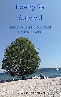 Poetry For Survival: (The Many Loves and Suicides of Michael Ranger)