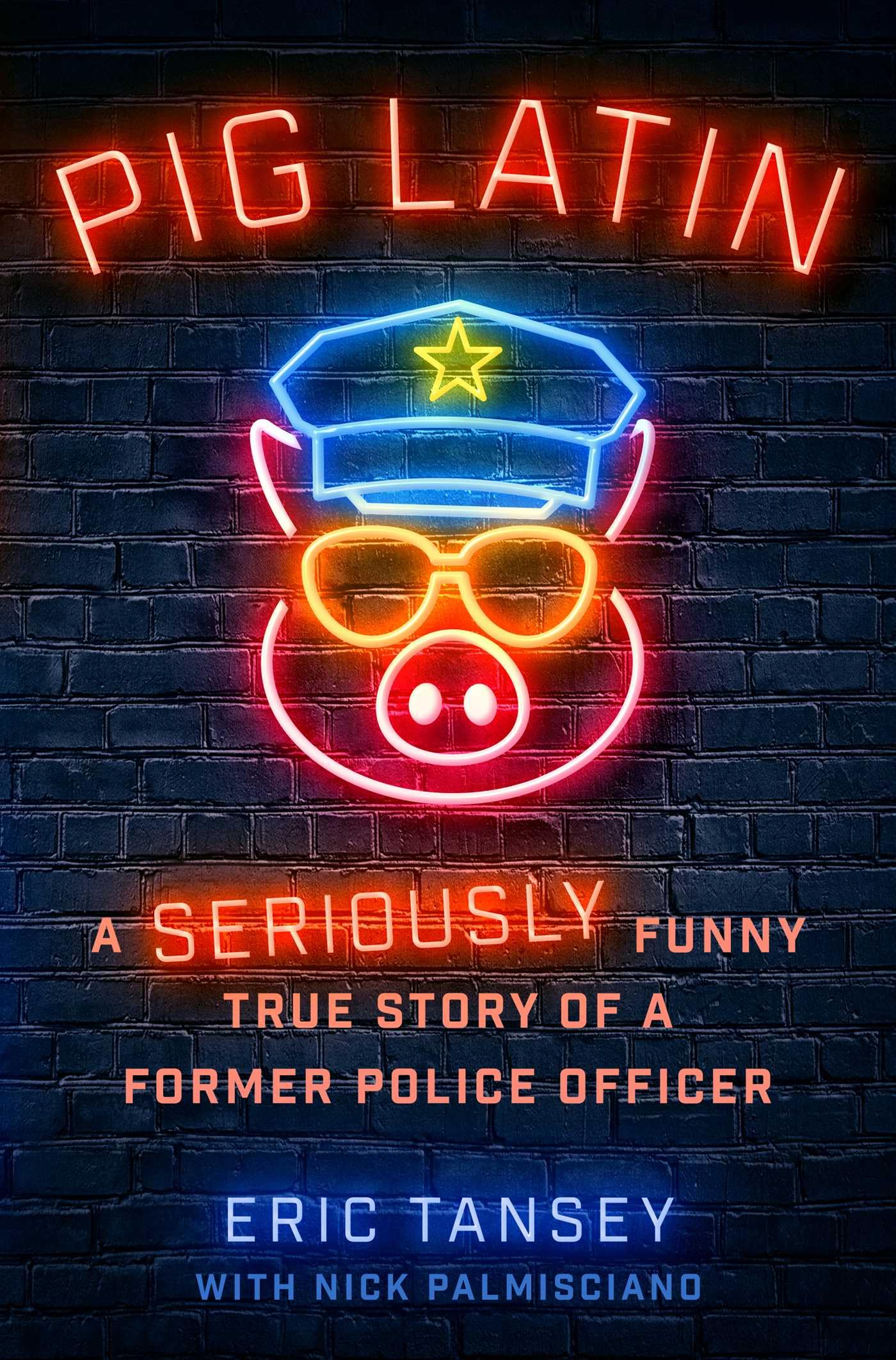 Pig Latin: A Seriously Funny True Story of a Former Police Officer