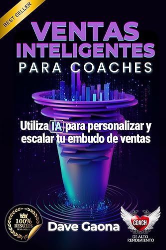 Ventas Inteligentes  Utiliza la IA para Personalizar y Escalar tu Embudo de Ventas (Spanish Edition)
