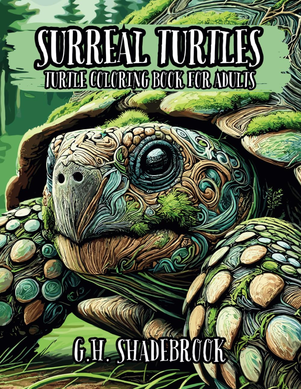 Surreal Turtles: Turtle Coloring Book for Adults (Surreal & Whimsical Animals to Color)