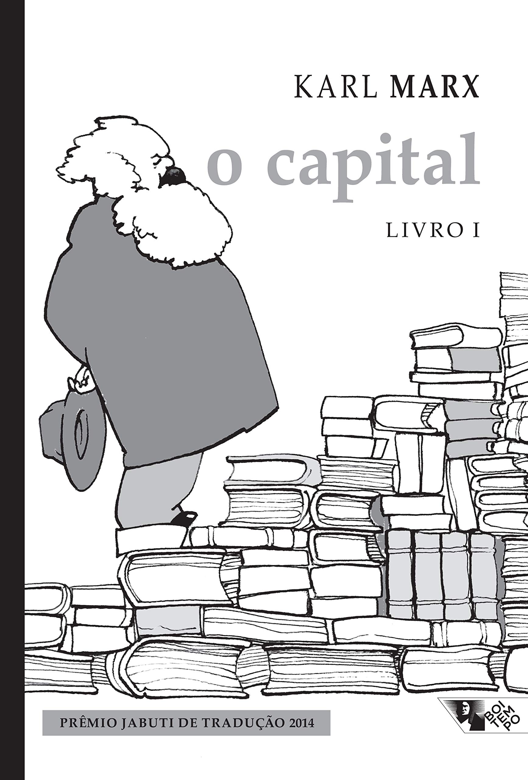 O Capital - Livro 1. Critica da Economia Politica. O Processo de Producao do Capital (Em Portugues do Brasil)