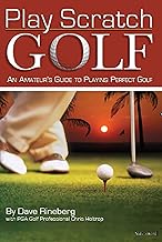 Play Scratch Golf : An Amateur’s Guide to Playing Perfect Golf