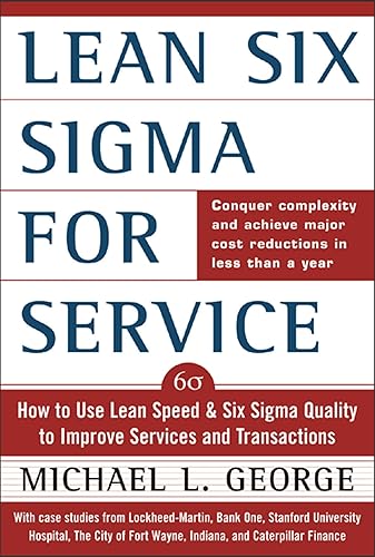 Lean Six Sigma for Service (PB) How to Use Lean Speed and Six Sigma Quality to Improve Services and Transactions