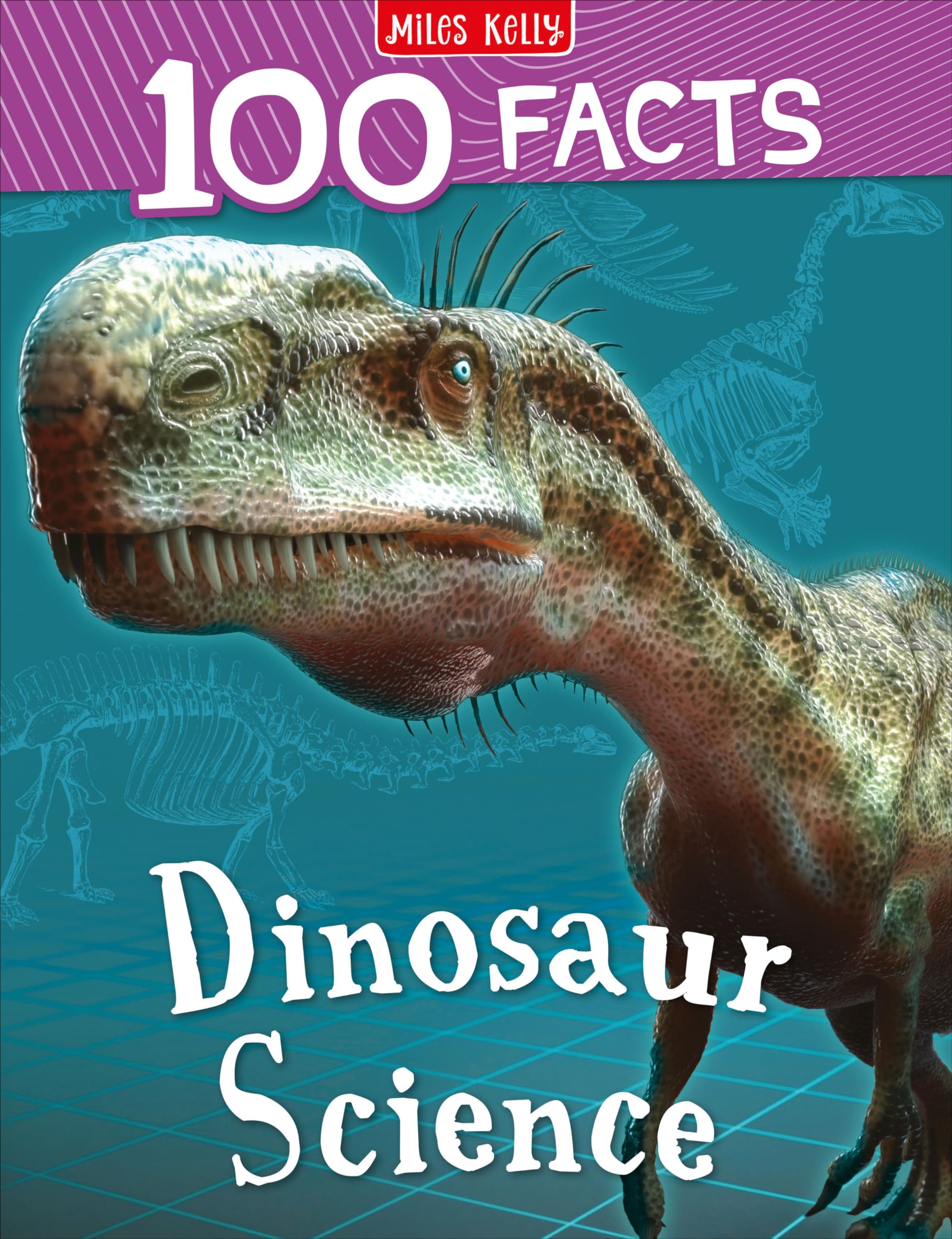 100 Facts Dinosaur Science: Bursting with Detailed Images, Activities and Exactly 100 Amazing Facts: An Engaging Natural History Book for Curious Kids Aged 7 to 12 Years Old