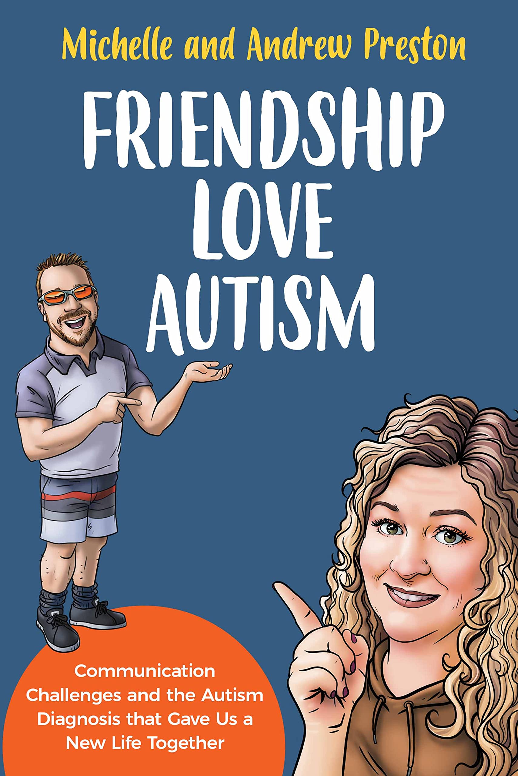 Friendship Love Autism: Communication Challenges and the Autism Diagnosis that Gave Us a New Life Together