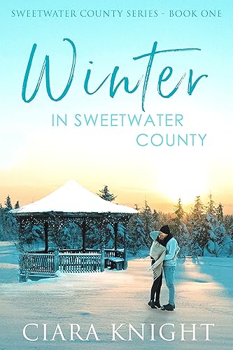 Winter in Sweetwater County A Second Chance Love Story
