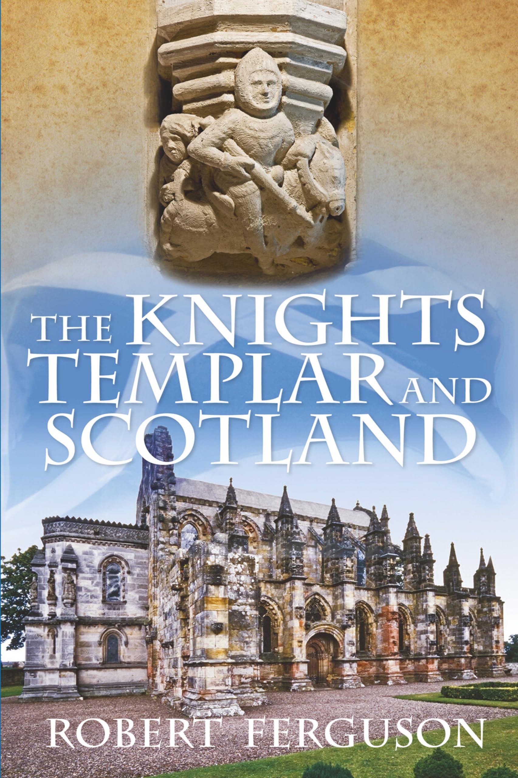 The Knights Templar and Scotland by Robert Ferguson (Paperback Book)