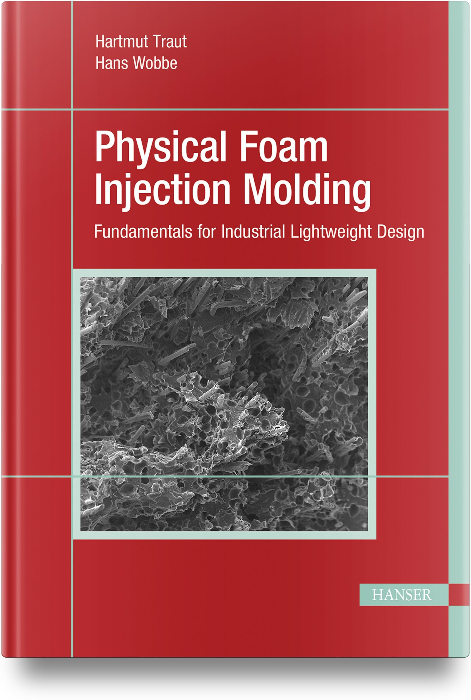 Physical Foam Injection Molding: Fundamentals for Industrial Lightweight Design 1st Edition