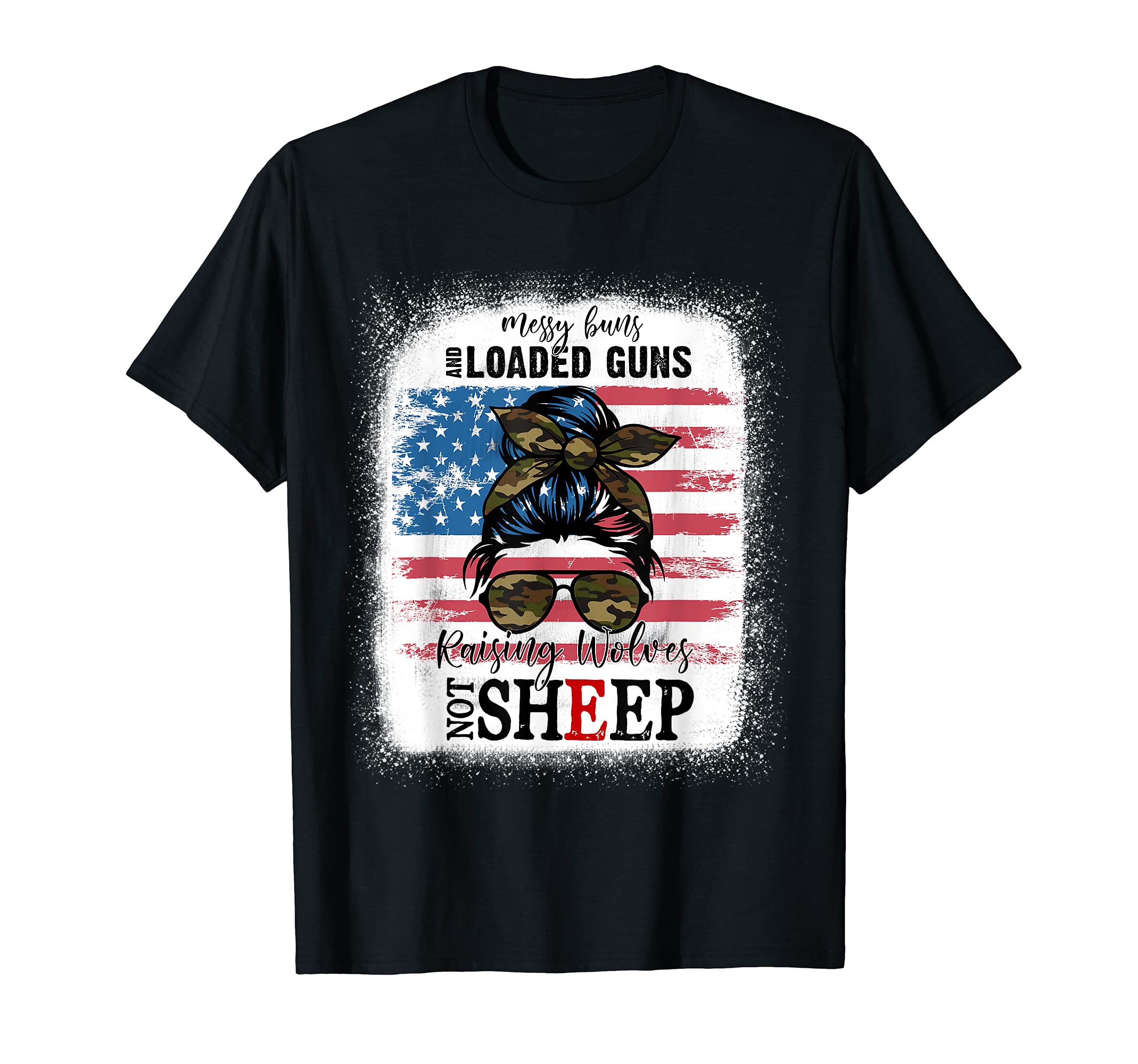 US Flag Messy Buns And Loaded G-uns Raising Wolves Not Sheep T-Shirt