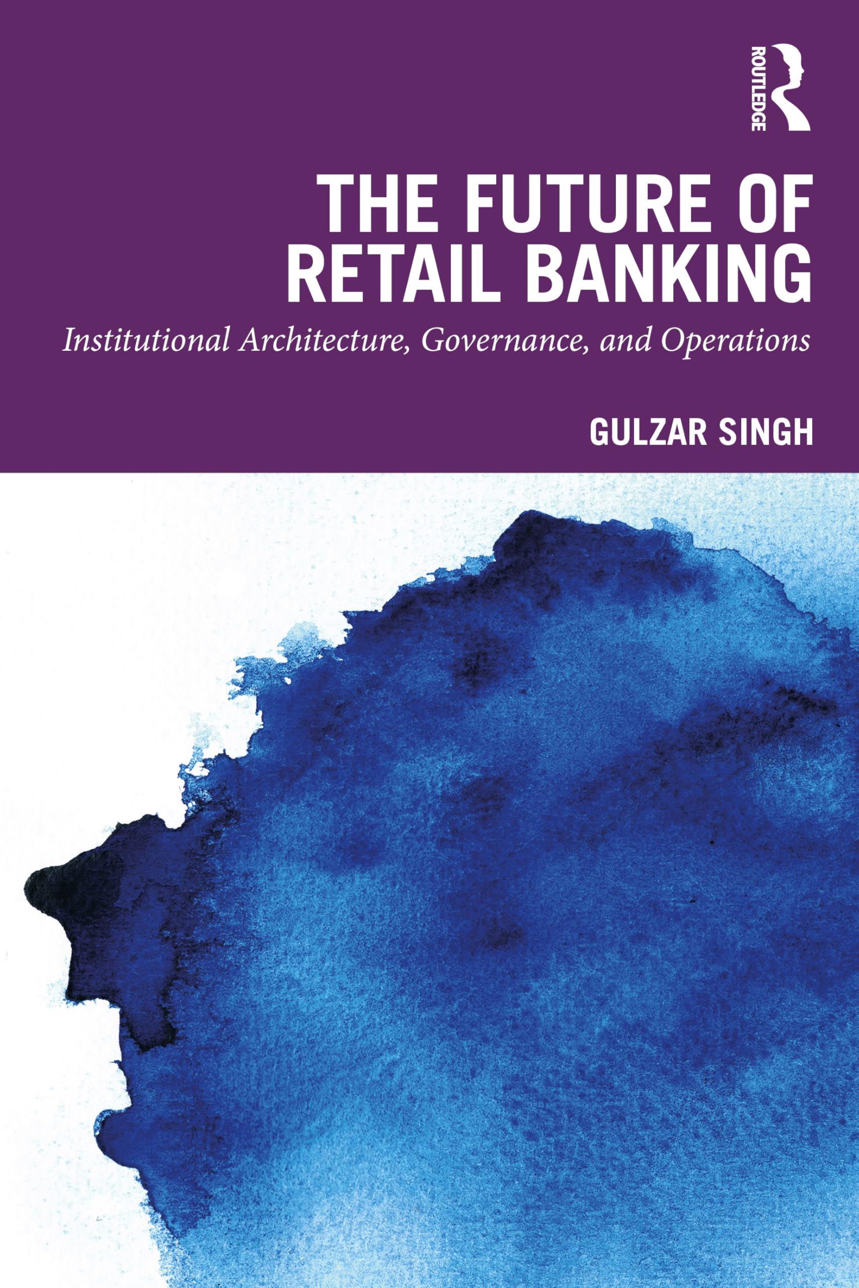 The Future of Retail Banking: Institutional Architecture, Governance, and Operations