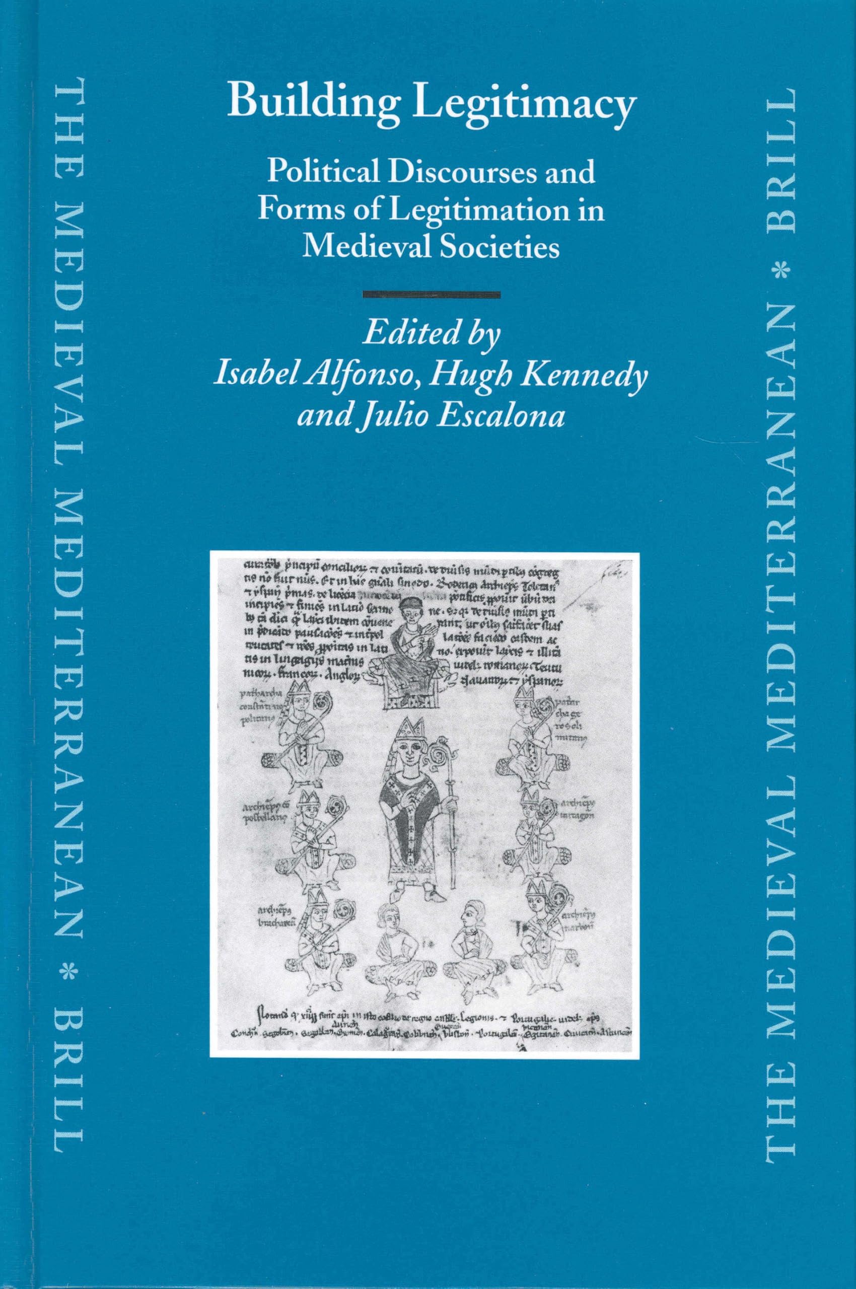 Building Legitimacy: Political Discourses and Forms of Legitimation in Medieval Societies (The Medieval Mediterranean, 53)