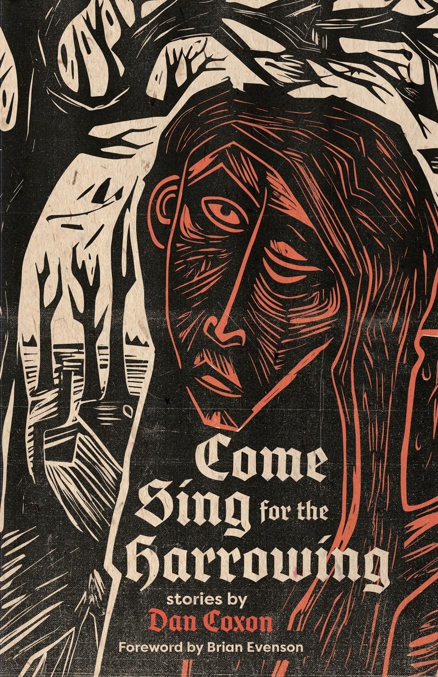 Come Sing for the Harrowing by Dan Coxon PAPERBACK 9781968043124