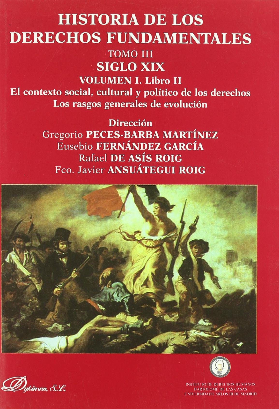 Historia de los derechos fundamentales. Tomo III. Siglo XIX. Volumen I. El contexto social, cultural y político de los derechos. Los rasgos generales de evolución. Libro I y II (SIN COLECCION)