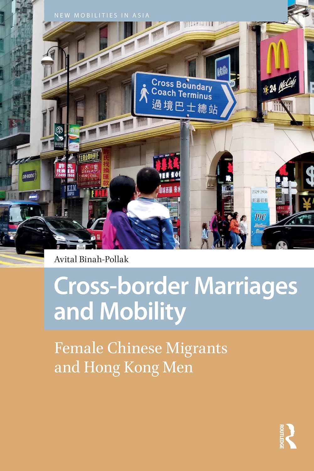 Cross-border Marriages and Mobility: Female Chinese Migrants and Hong Kong Men (New Mobilities in Asia)