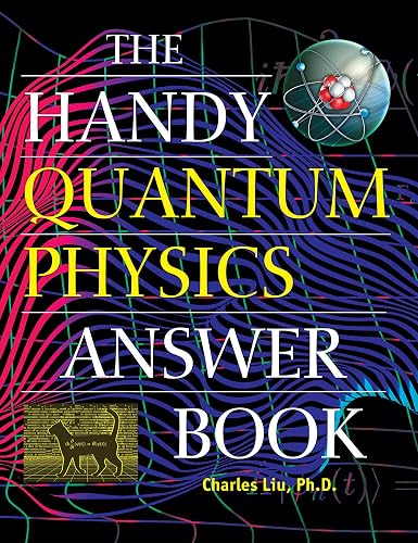 The Handy Quantum Physics Answer Book (The Handy Answer Book Series)