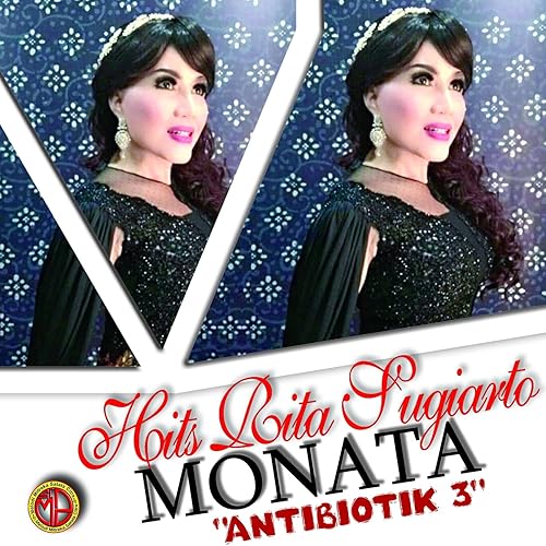 Monata Hits Rita Sugiarto Antibiotik Pt 3 By Rita Sugiarto On Amazon Music Amazon Com