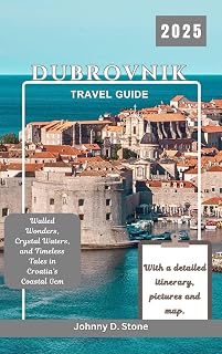 Dubrovnik Travel Guide 2025: Walled Wonders, Crystal Waters, and Timeless Tales in Croatia’s Coastal Gem