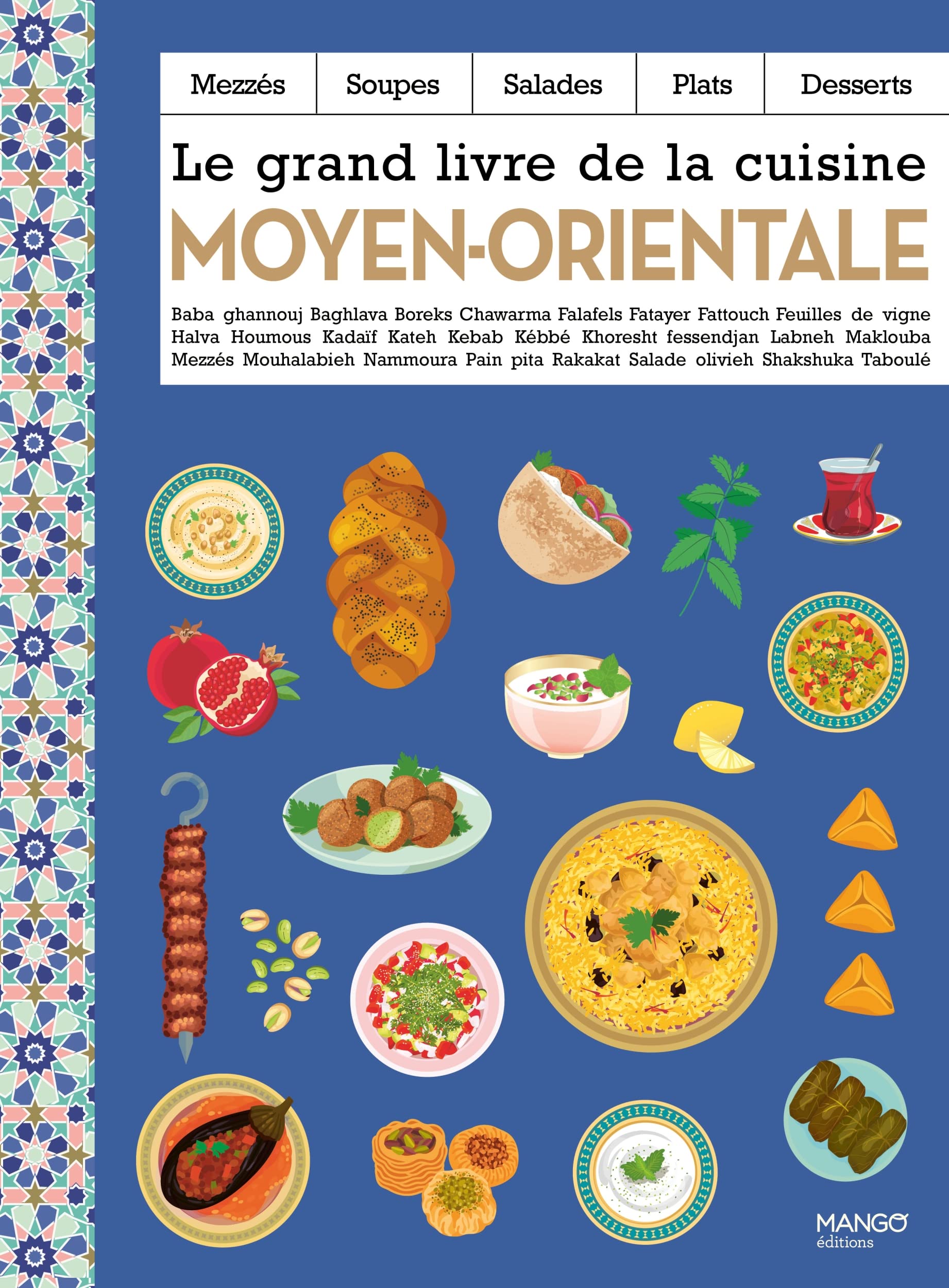 Le grand livre de la cuisine moyen-orientale: Mezzés, soupes, salades, plats, desserts