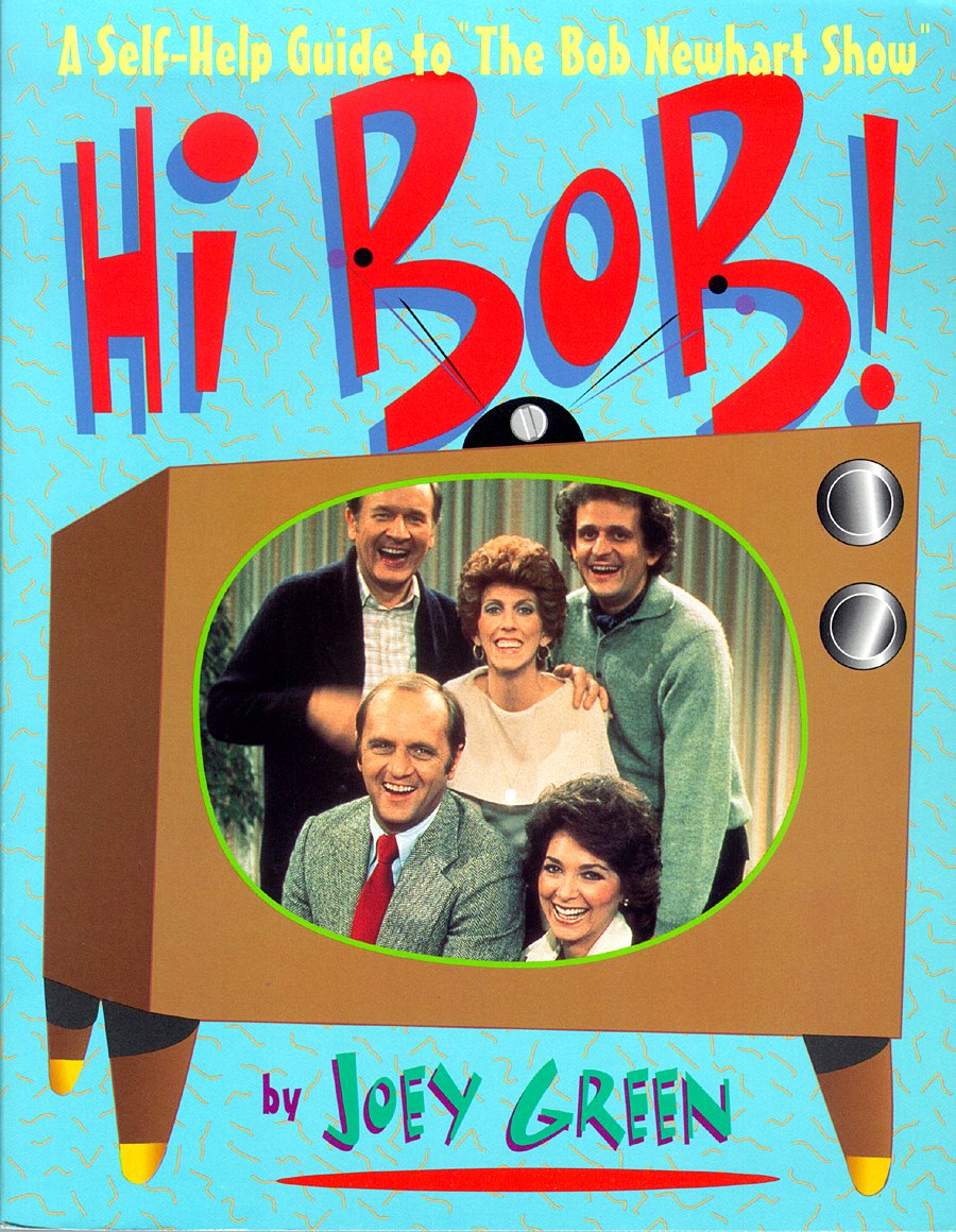 Hi Bob! A SelfHelp Guide to the Bob Newhart Show Green, Joey 9780312143541 Books
