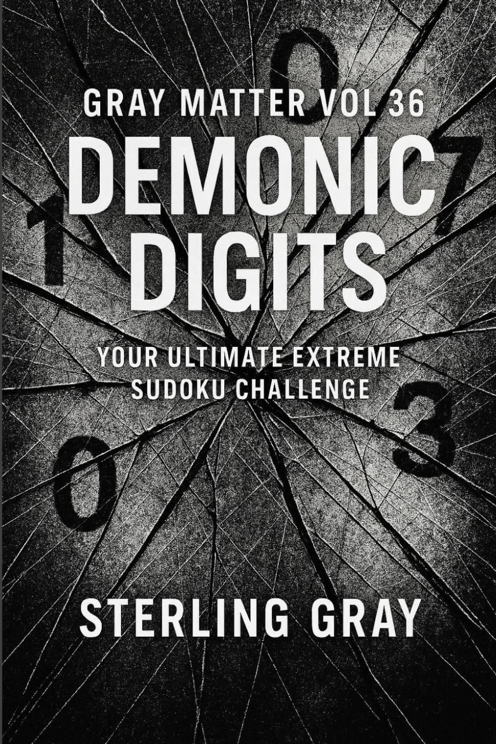 Gray Matter Vol36: Demonic Digits: Your Ultimate Extreme Sudoku Challenge